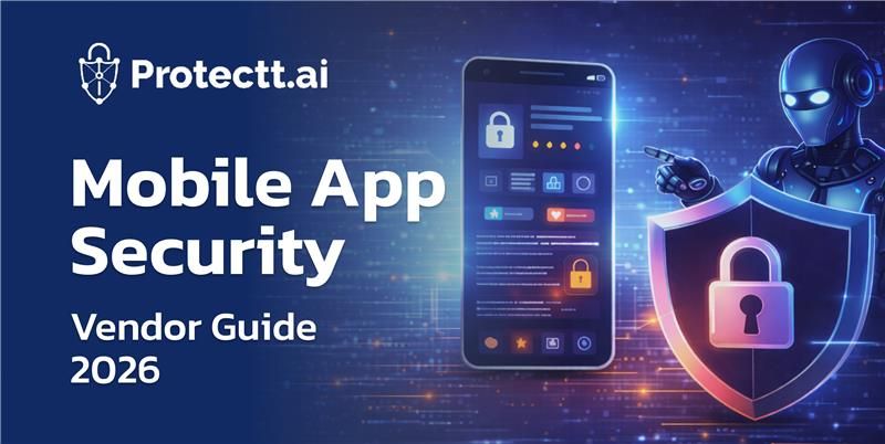 How to Choose the Best Mobile App Security Vendor in 2026