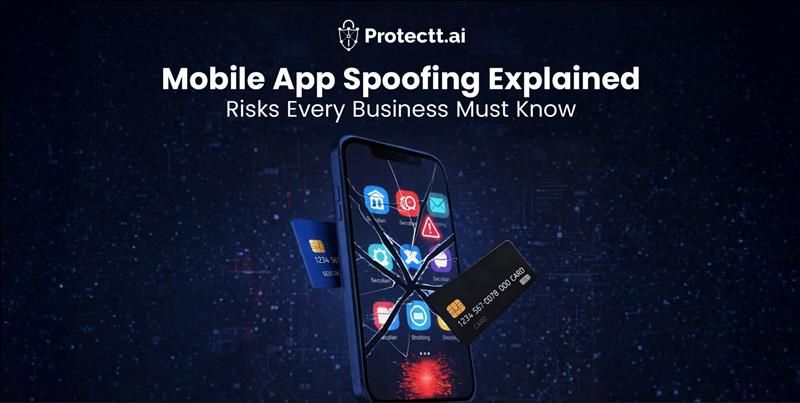 Mobile App Spoofing Explained: Risks Every Business Must Know