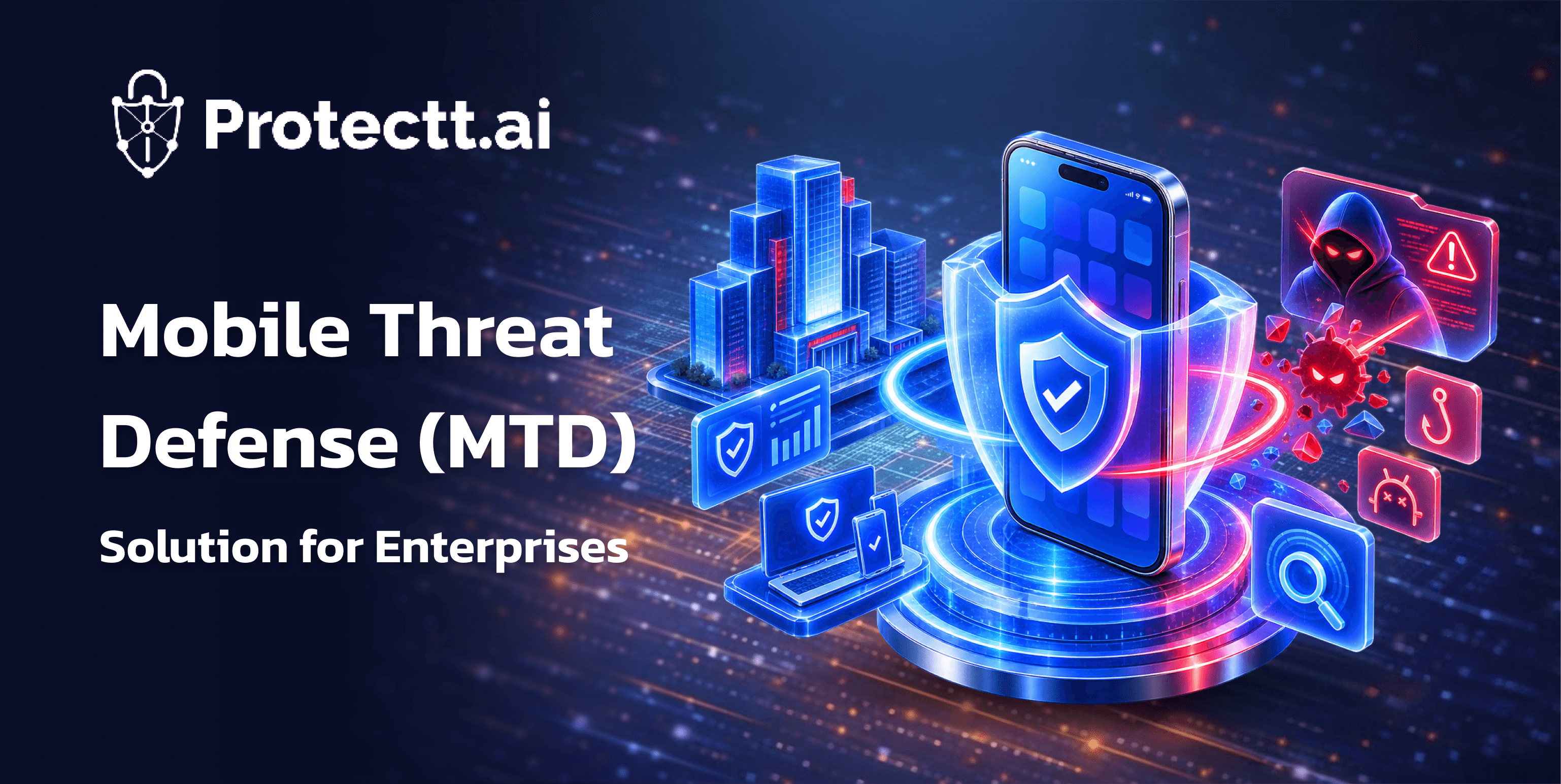 Mobile Threat Defense (MTD) for Enterprises: Complete Security Guide 